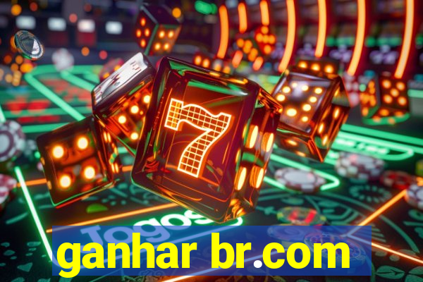 ganhar br.com